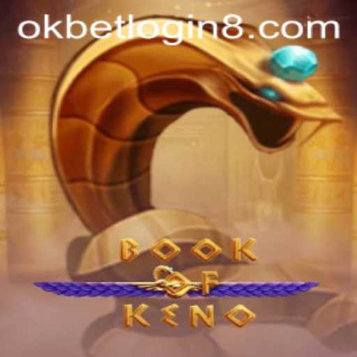 Book of Keno: A Comprehensive Guide to the Game and Okbet Login