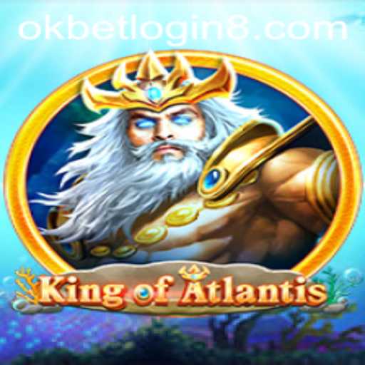 King of Atlantis: A Deep Dive into the Game and Okbet Login
