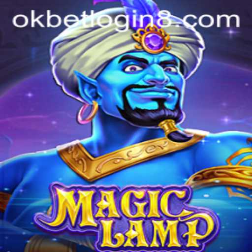 Exploring the Mystical World of MagicLamp and an Insight into Okbet Login