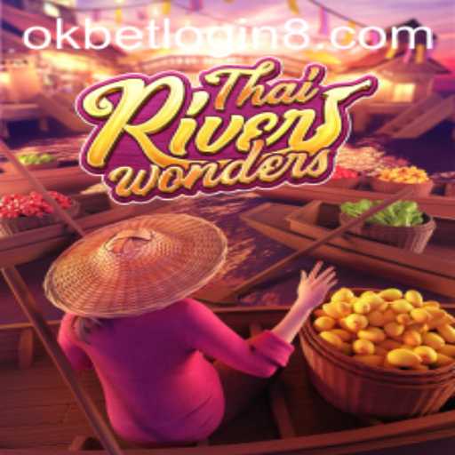 Exploring the Thrilling World of ThaiRiverWonders and Okbet Login